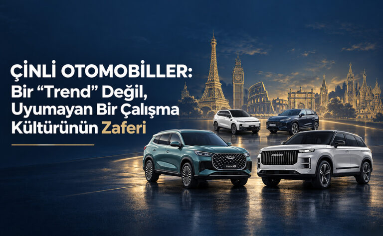Çinli Otomobiller: Bir "Trend" Değil, Uyumayan Bir Çalışma Kültürünün Zaferi